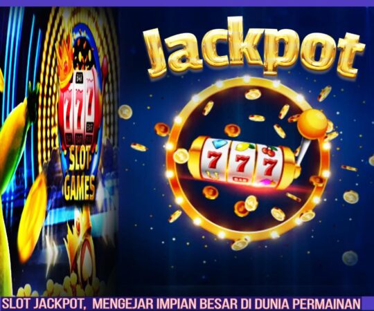 Slot Jackpot: Mengejar Impian Besar di Dunia Permainan