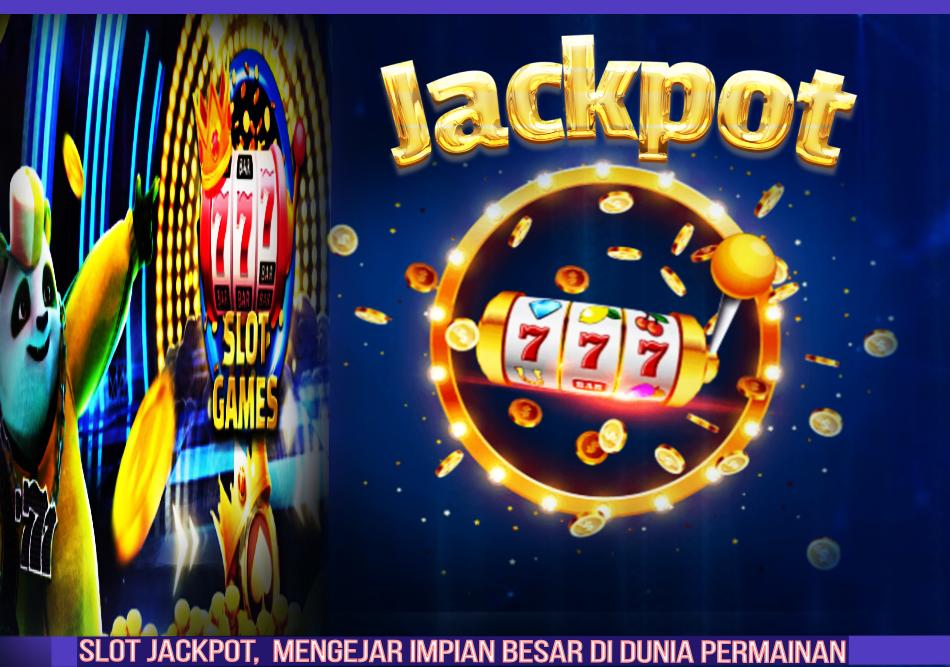 Slot Jackpot_ Mengejar Impian Besar di Dunia Permainan